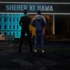 Sheher Ki Hawa (feat. Taimour Baig) - SAMEER ATEEQ&Taimour Baig