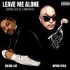 LEAVE ME ALONE (feat. Goldie loc & Down A.K.A Kilo) (Explicit) - Wykid Stilo&Goldie Loc&Down A.K.A Kilo