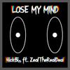 Lose My Mind (feat. ZealTheRealDeal) - NickBin&ZealTheRealDeal