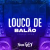 Louco de Balão (Explicit) - DJ KAIQUE RYAN&FreesTyle Sounds&MC GW