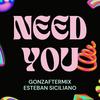 Need You (feat. Esteban Siciliano) (Original mix) - Gonzaftermix&Esteban Siciliano