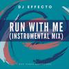 Run with Me (Instrumental) - DJ Effecto