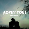 Lovin You - Jey Producer