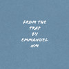 From The Trap - Emmanuel NM&Luka Pryce&Usimamane&Emkay-switch