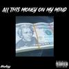 All This Money On My Mind (feat. LilZayy) (Explicit) - Shoddyglocks&Lilzayy