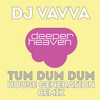 Tum Dum Dum (House Generation Remix) - DJ Vavva