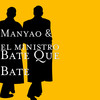 Bate Que Bate - Mr Manyao&El Ministro