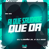 AI QUE SAUDADE QUE DA (Explicit) - DJ Lobão ZL&DJ Nog