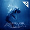 Wasted Love - Lush & Simon&Gazzo&Robbie Rosen