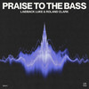 Praise To The Bass - Laidback Luke&Roland Clark