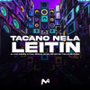 TACANO  NELA LEITIN (Explicit) - DJ JOTA ORIGINAL&DJ LEAL ORIGINAL&Mc Mr. Bim&MC 7 Belo&MC VN CRIA