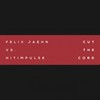 Cut The Cord(Felix Jaehn Vs. Hitimpulse) (Felix Jaehn vs. Hitimpulse) - Felix Jaehn&Hitimpulse