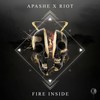 Fire Inside (Original Mix) - Apashe&Riot