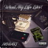 What My Life Like! (Explicit) - NoHart