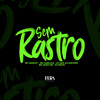 Sem Rastro (Explicit) - MC Marley&Mc Gabluca&Dj Dan Alcantara&Mc Dudu HR&DJ PKZIN