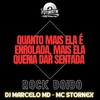 Quanto mais ela é enrolada, mais ela queria dar sentada - Rock Doido (Explicit) - DJ Marcelo MD&Mc Stornex