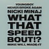 What That Speed Bout!? - Mike Will Made-It&Nicki Minaj&Youngboy Never Broke Again