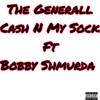 Cash N My Sock (feat. Bobby Shmurda) (Explicit) - The Generall&Bobby Shmurda