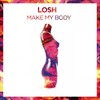Make My Body - LOSH