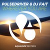 Wherever You Are (Vox Mix) - Pulsedriver&DJ Fait