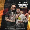 No Me Hagas Esto (Remix|En Vivo) - Nestor el Lince&Lapiz Conciente