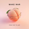 Make War (Explicit) - From First To Last