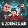 OS CACHORÃO DO BAILE (Explicit) - MC Will Catchorro&É O CAVERINHA&MC GP