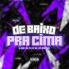DE BAIXO PRA CIMA (feat. MC FG & MC Magrinho) (Explicit) - DJ ABIB&mc FG&Mc Magrinho