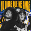 No Digas Que Me Amas - Ojeda&Skorps&TRATTO DE LA CALLE