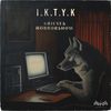 I.K.T.Y.K (Explicit) - Grieves&Horrorshow