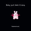 Baby Just Take It Easy - 7Captain&Crush_
