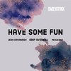 Have Some Fun (Instrumental Version) - Pesukone&Drip Overkill&Leon Kavanagh