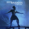 Dois Grudados - Carlinhos Brown&Arnaldo Antunes