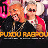 Puxou Raspou (Explicit) - EO Willian&Gelado No Beat&GORDÃO DO PC