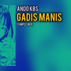 Gadis Manis (Simple Mix) - Ando KBS