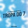 Tropa do 7 (Explicit) - Vitu Único&Mc Brunin JP