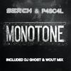 Monotone (Dj Ghost & Dj Wout Remix) - Serch&P4sc4l&Dj Ghost&DJ Wout