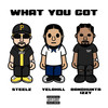 what you got (Explicit) - YeloHill&Bandhunta Izzy&Steelz