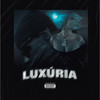 Luxúria (Explicit) - SJ13&AWYNE&8gutta