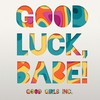 Good Luck, Babe! - Good Girls Inc.