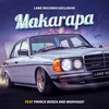 Makarapa (feat. Prince Benza, Makhadzi) - Lane Records Exclusive&Makhadzi&Prince Benza
