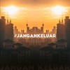 #jangankeluar - YonnyBoii&Hafiz Hamidun&Rabbit Mac&Shalma Eliana&Sophia Liana&Alvin Chong&Bella Astillah&Luca Sickta&Kmy Kmo&Tuju&Kowachee&ASYRAF NASIR&Abubakarxli&Siqma&DOLLA&Malik Abdullah&Shila Amzah