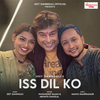 Iss Dil Ko - Jeet Gannguli&PawanDeep Rajan&Manoj Ramprasadr&Arunita Kanjilal