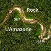Rock sur L'Amazone - J & B