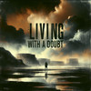 Living With a Doubt - Stan Haze&getbetter