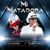 Mi Matadora - CHAVEKO&Baby Lores