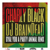 Gyal You A Party Animal (DJ BrainDeaD Remix) - Charly Black