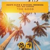 Too Good - Dante Klein&Michael Mendoza&Max Cardona