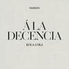 A LA DECENCIA (Explicit) - Kola Loka&Damian The Lion