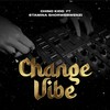 Change Vibe - Chino Kidd&Stamina Shorwebwenzi